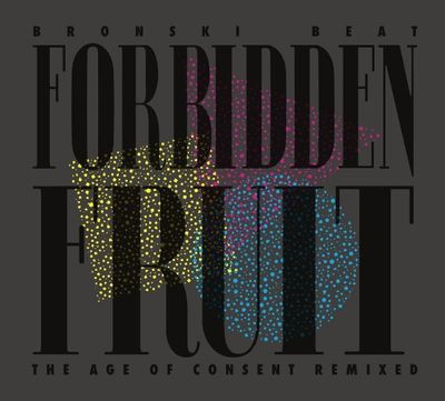 Виниловая пластинка Bronski Beat - Forbidden Fruit - The Age of Consent Remixed