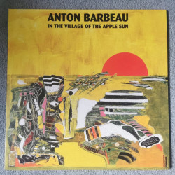 Виниловая пластинка Anton Barbeau - In The Village Of The Apple Sun