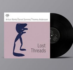 Виниловая пластинка Artturi Rönkä/Daniel Sommer/ Thommy Andersson - Lost Threads
