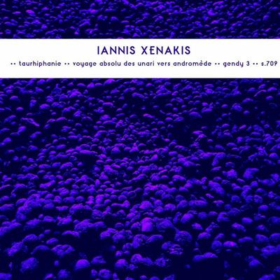 Виниловая пластинка Iannis Xenakis - Taurhiphanie / Voyage Absolu Des Unari Vers Andromède / Gendy 3 / S.709