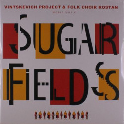 Виниловая пластинка Vintskevich Project And Folk Choir Rostan - Sugar Fields
