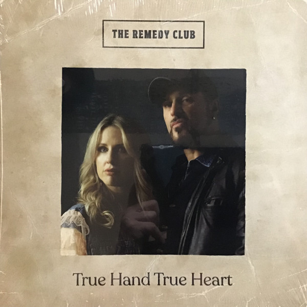 Виниловая пластинка The Remedy Club - True Hand True Heart
