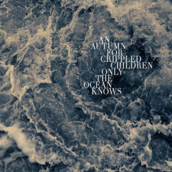 Виниловая пластинка An Autumn For Crippled Childre - Only The Ocean Knows