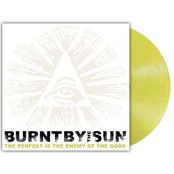 Виниловая пластинка Burnt By The Sun - The Perfect Is The Enemy Of The Good (Reissue)