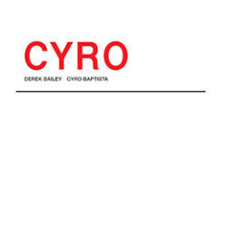 Виниловая пластинка Derek Bailey &amp; Cyro Baptista - Cyro