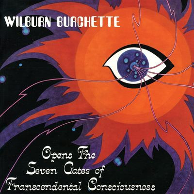Виниловая пластинка Master Wilburn Burchette - Opens The Seven Gates Of Transcendental Consciousness (лимитированное издание)
