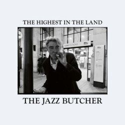 Виниловая пластинка The Jazz Butcher - Highest In The Land, The