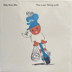 Виниловая пластинка Say Sue Me - The Last Thing Left