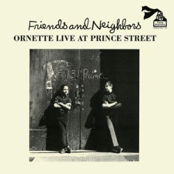 Виниловая пластинка Ornette Coleman - Friends And Neighbours: Ornette Live At Prince Street