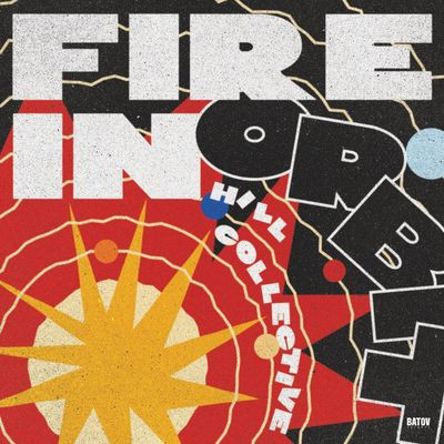 Hill Collective - Fire In Orbit (LP)