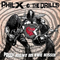 Виниловая пластинка Phil X &amp; The Drills - Pow!! Right In The Kisser