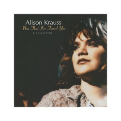 Виниловая пластинка Alison Krauss - Now That I'Ve Found You: A Collection
