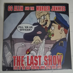 Виниловая пластинка Gg Allin &amp; The Murder Junkies - The Last Show: Live At The Gas Station June 27Th 1993 Nyc
