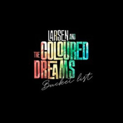 Виниловая пластинка Larsen &amp; The Coloured Dreams - Bucket List