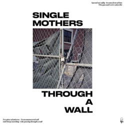 Виниловая пластинка Single Mothers - Through A Wall
