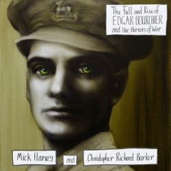 Виниловая пластинка Mick Harvey &amp; Christopher Richard Barker - The Fall and Rise of Edgar Bourchier and the Horrors of War