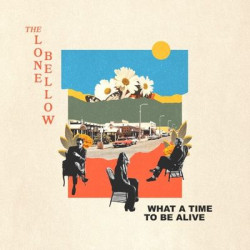 Виниловая пластинка The Lone Bellow - What A Time To Be Alive