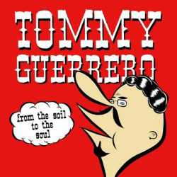 Виниловая пластинка Tommy Guerrero - From The Soil To The Soul (1LP)