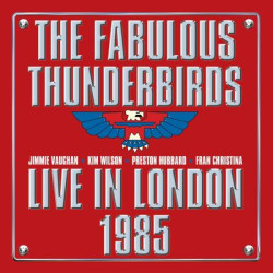 Виниловая пластинка The Fabulous Thunderbirds - Live In London 1985