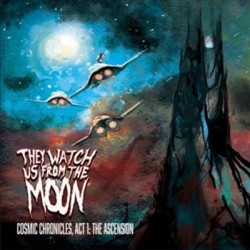 Виниловая пластинка They Watch Us From The Moon - Chronicle: Act 1, The Ascension