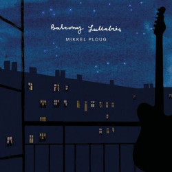 Виниловая пластинка Mikkel Ploug - Balcony Lullabies