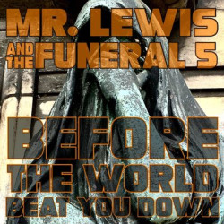 Виниловая пластинка Mr. Lewis &amp; The Funeral 5 - Before The World Beat You Down
