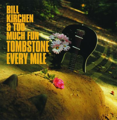 Виниловая пластинка Bill Kirchen & Too Much Fun - Tombstone Every Mile