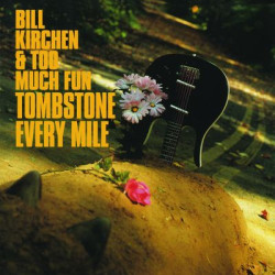 Виниловая пластинка Bill Kirchen &amp; Too Much Fun - Tombstone Every Mile