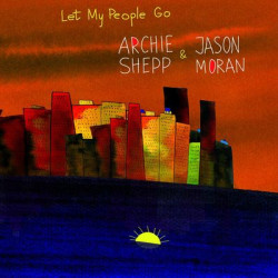 Виниловая пластинка Archie Shepp &amp; Jason Moran - Let My People Go