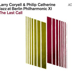 Виниловая пластинка Larry Coryell &amp; Philip Catherine - Jazz At Berlin Philharmonic Xi: The Last Call