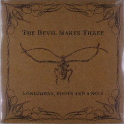 Виниловая пластинка Devil Makes Three The - Longjohns Boots And A Belt