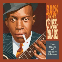 Виниловая пластинка Various Artists - Back To The Crossroads: The Roots of Robert Johnson
