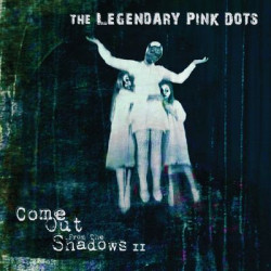 Виниловая пластинка The Legendary Pink Dots - Come Out From The Shadows Ii