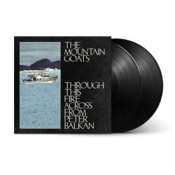 Виниловая пластинка The Mountain Goats - Through This Fire Across From Peter Balkan