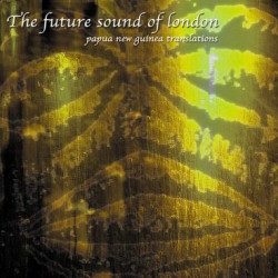Виниловая пластинка The Future Sound Of London - Papua New Guinea (Translations)