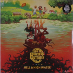 Виниловая пластинка The Builders &amp; Butchers - Hell &amp; High Water