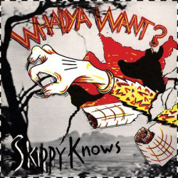 Виниловая пластинка Whadya Want - Skippy Knows