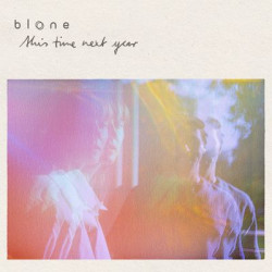 Виниловая пластинка Blone - This Time Next Year (LP)
