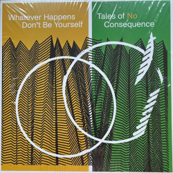 Виниловая пластинка Whatever Happens Don’T Be Yourself - Tales Of No Consequence