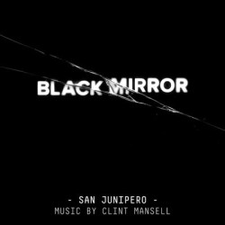 Виниловая пластинка Clint Mansell - Black Mirror: San Junipero (Original Score)