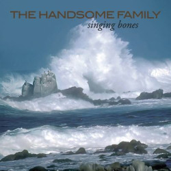 Виниловая пластинка The Handsome Family - Singing Bones