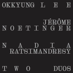 Виниловая пластинка Okkyung Lee - Jérôme Noetinger / Nadia Ratsimandre-Two Duos