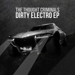 Виниловая пластинка Thought Criminals - Dirty Electro