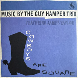 Виниловая пластинка The Guy Hamper Trio - Feat. James Taylor-Cowboys Are Square / It'S So Hard To Be Happy