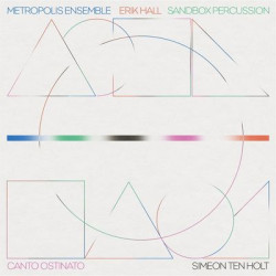 Виниловая пластинка Metropolis Ensemble, Erik Hall, Sandbox Percussion - Canto Ostinato