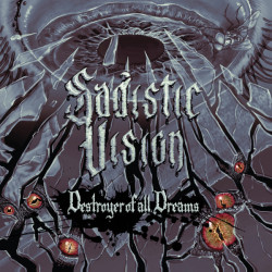 Виниловая пластинка Sadistic Vision - Destroyer Of All Dreams
