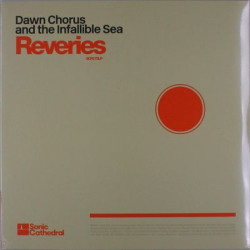 Виниловая пластинка Dawn Chorus And The Infallible Sea - Reveries
