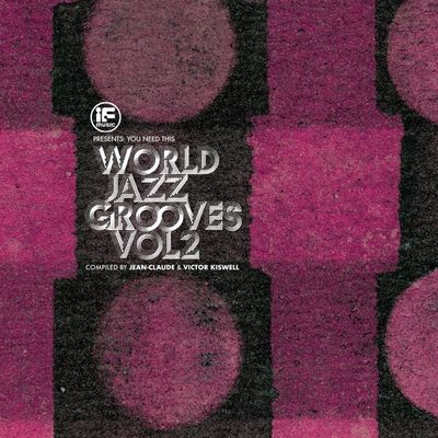 Виниловая пластинка Various Artists - If Music Presents You Need This!: “World Jazz Grooves Volume 2” Compiled By Jean-Claude & Victor Kiswell