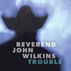 Виниловая пластинка Reverend John Wilkins - Trouble