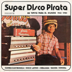 Виниловая пластинка Various Artists - Super Disco Pirata - De Tepito Para El Mundo 1965-1980